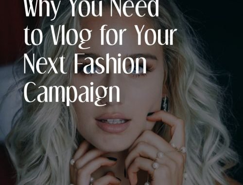 Why You Need to Vlog For Your Next Fashion Campaign 1 E1547470214567